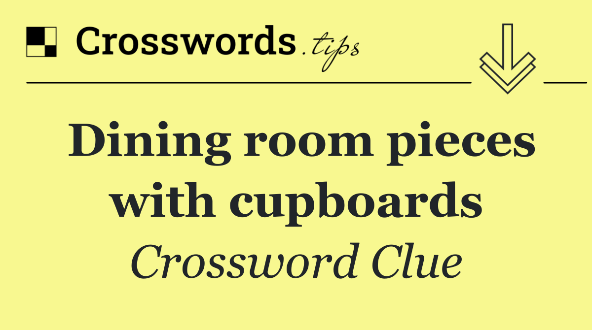 Dining room pieces with cupboards