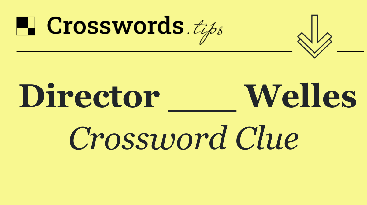 Director ___ Welles