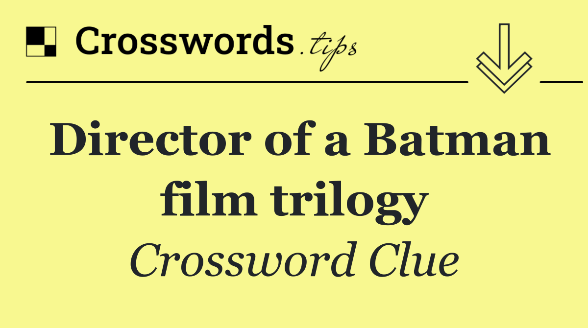 Director of a Batman film trilogy