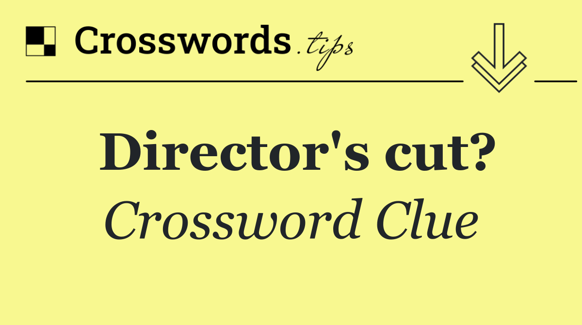 Director's cut?