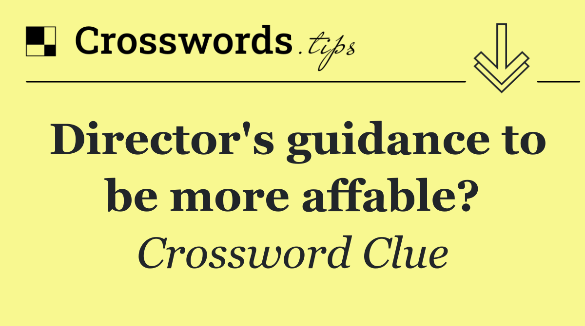 Director's guidance to be more affable?