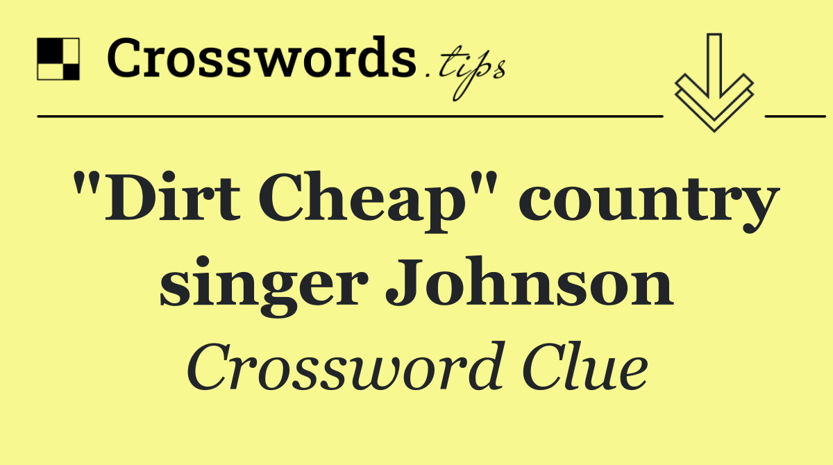 "Dirt Cheap" country singer Johnson