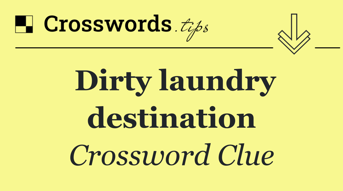Dirty laundry destination