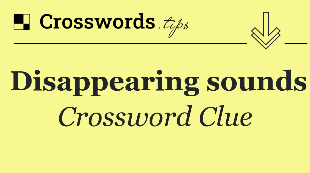 Disappearing sounds