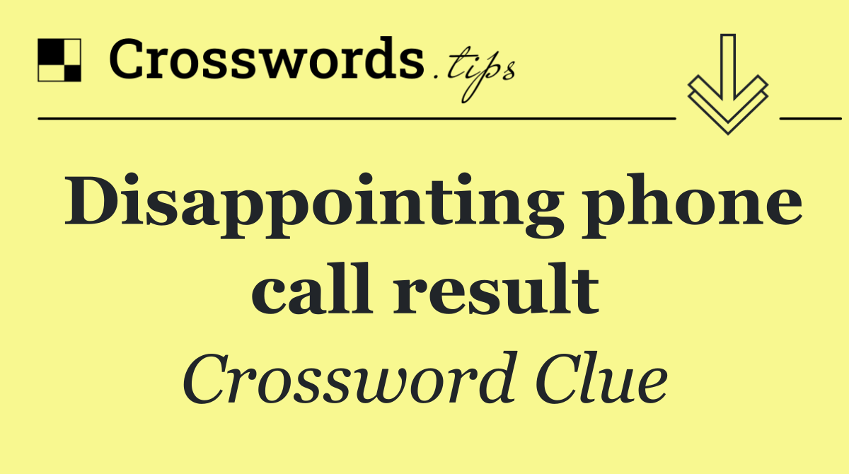 Disappointing phone call result