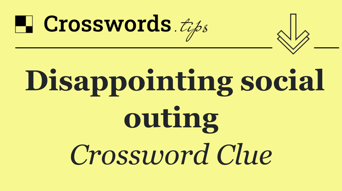 Disappointing social outing