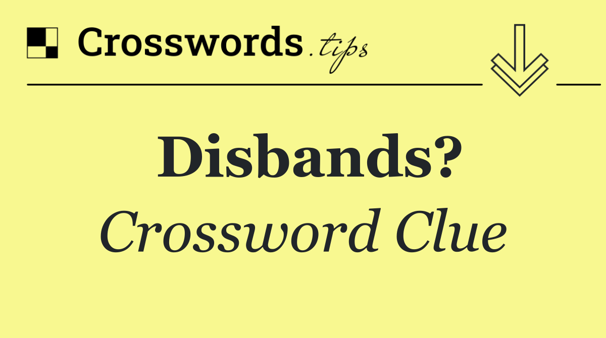 Disbands?