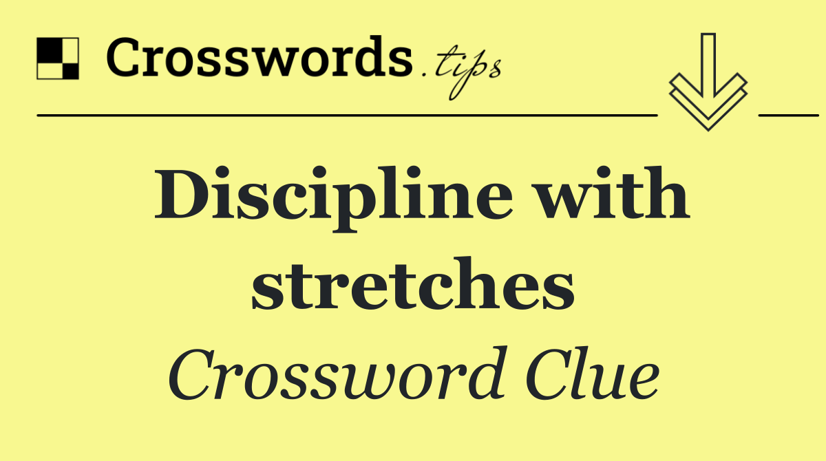 Discipline with stretches