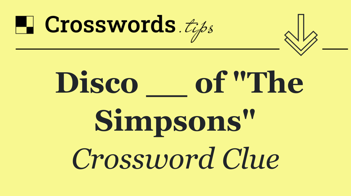 Disco __ of "The Simpsons"