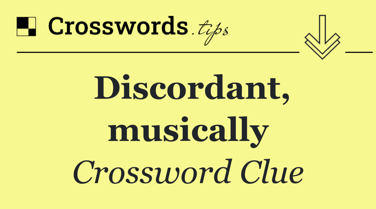 Discordant, musically