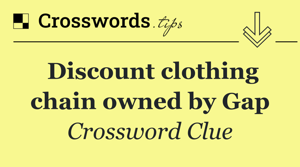 Discount clothing chain owned by Gap