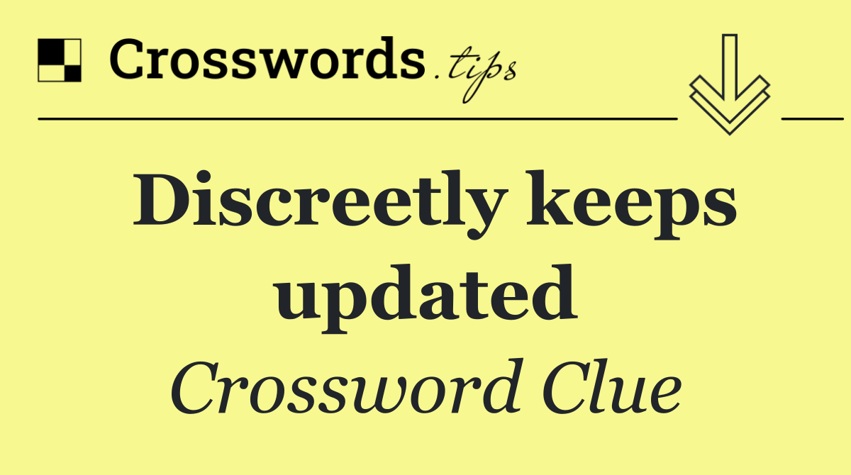 Discreetly keeps updated