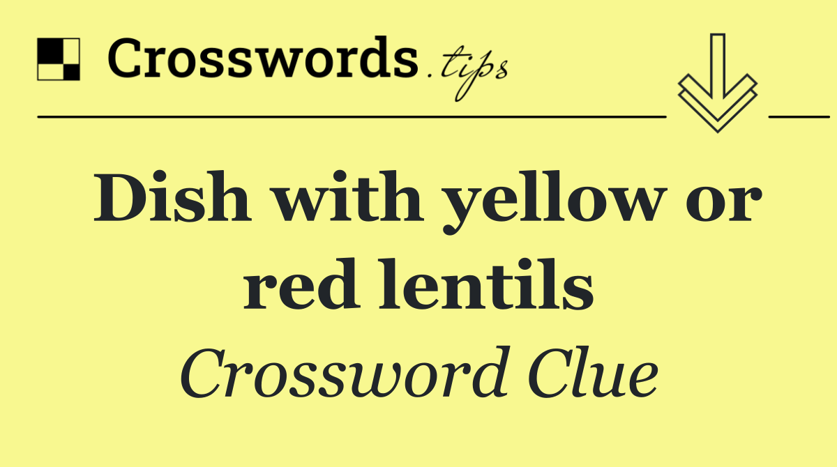 Dish with yellow or red lentils