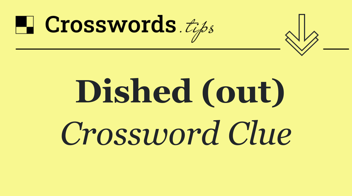 Dished (out)
