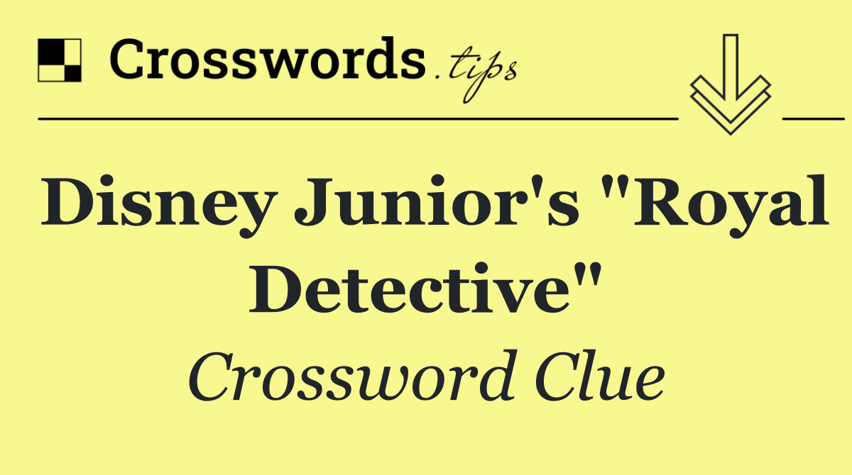 Disney Junior's "Royal Detective"
