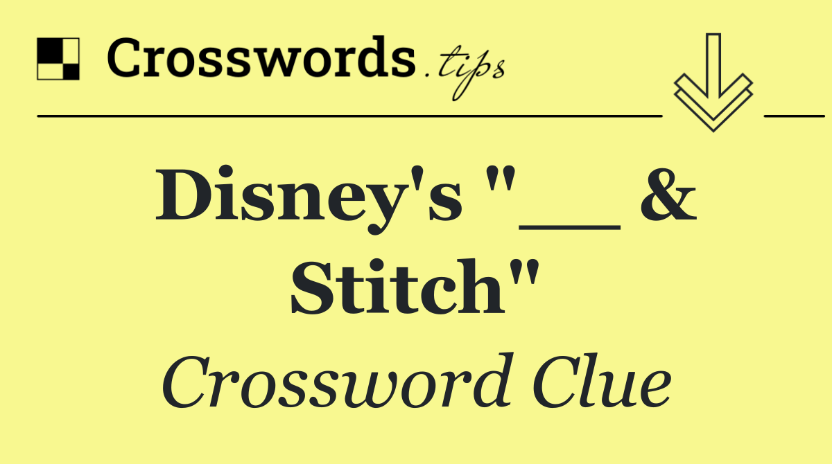 Disney's "__ & Stitch"