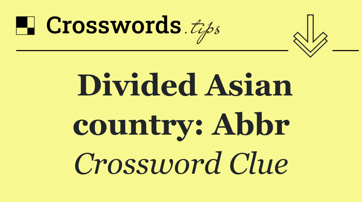 Divided Asian country: Abbr