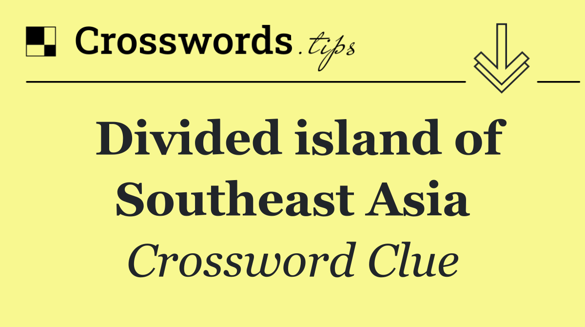 Divided island of Southeast Asia