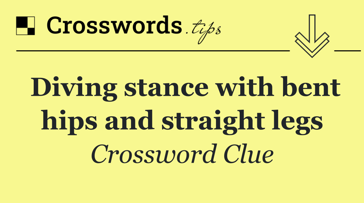 Diving stance with bent hips and straight legs