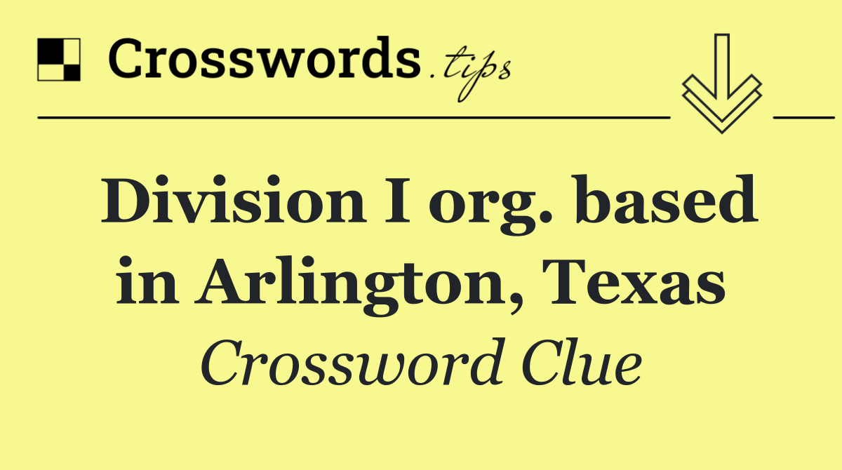 Division I org. based in Arlington, Texas