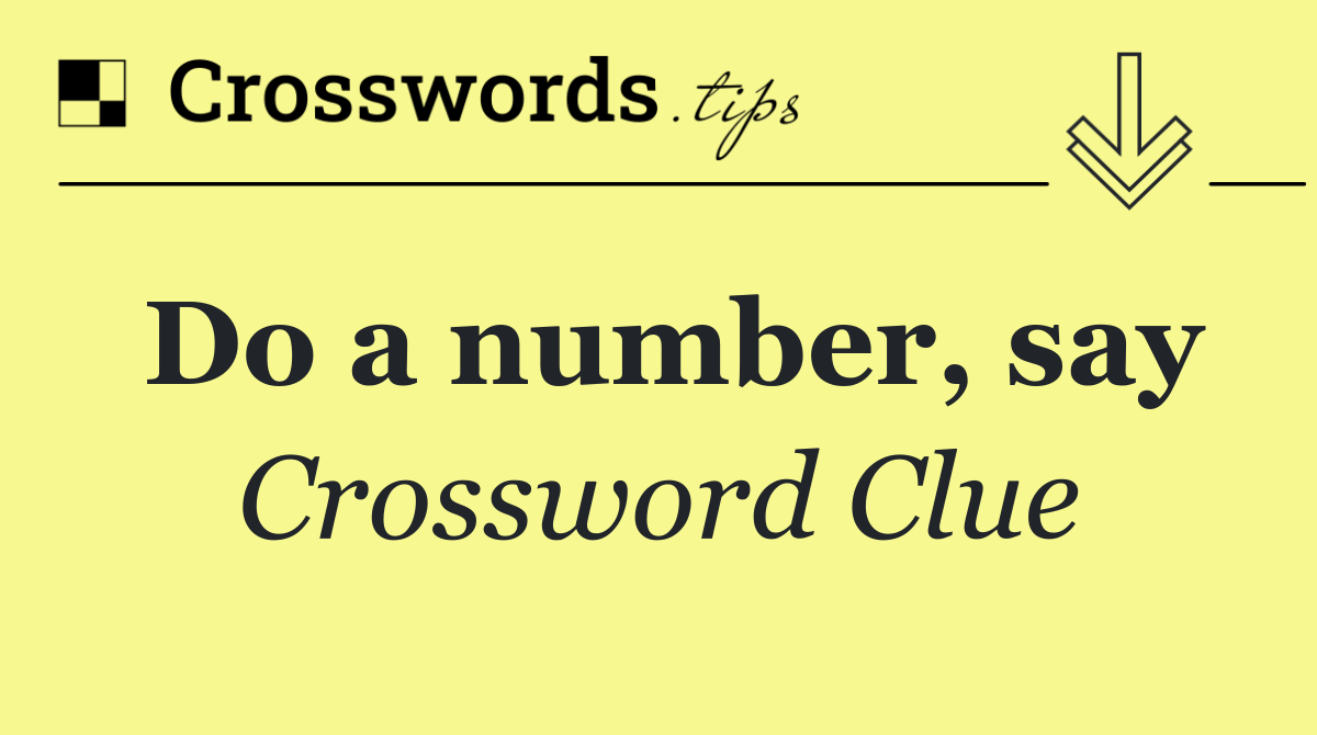Do a number, say
