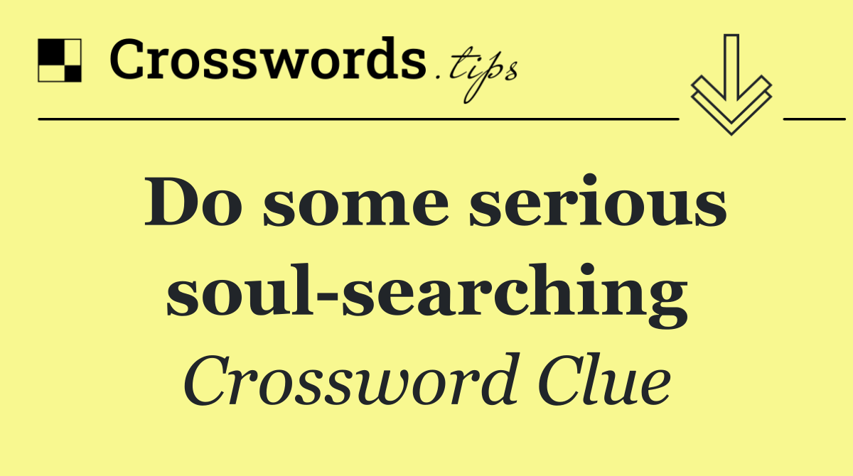 Do some serious soul searching