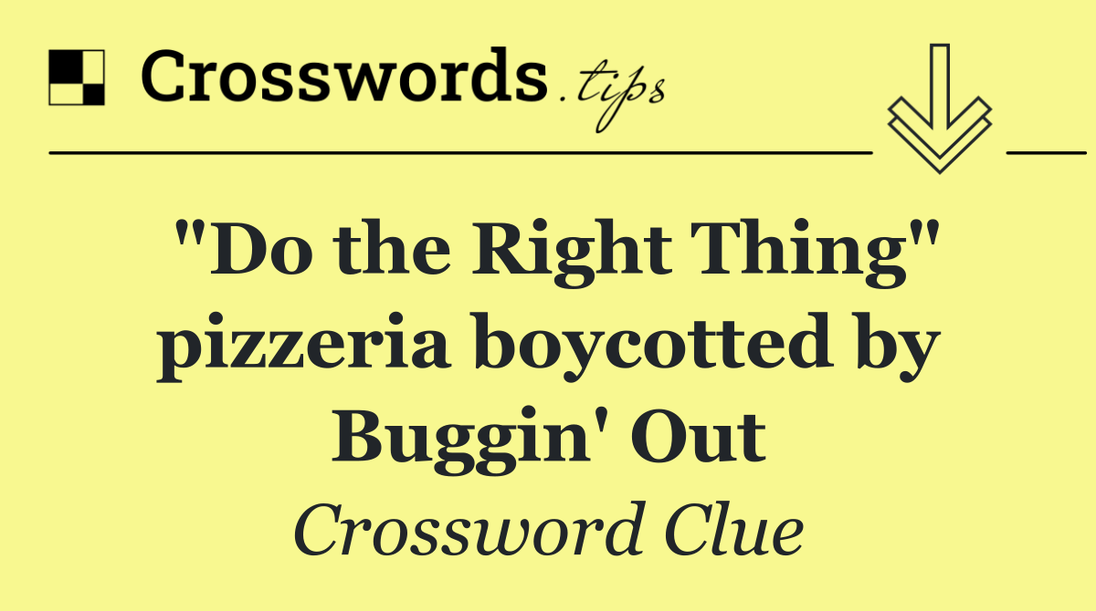 "Do the Right Thing" pizzeria boycotted by Buggin' Out