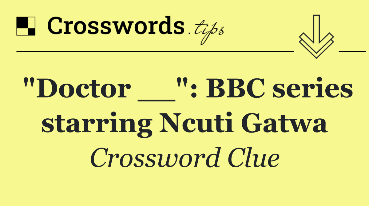 "Doctor __": BBC series starring Ncuti Gatwa