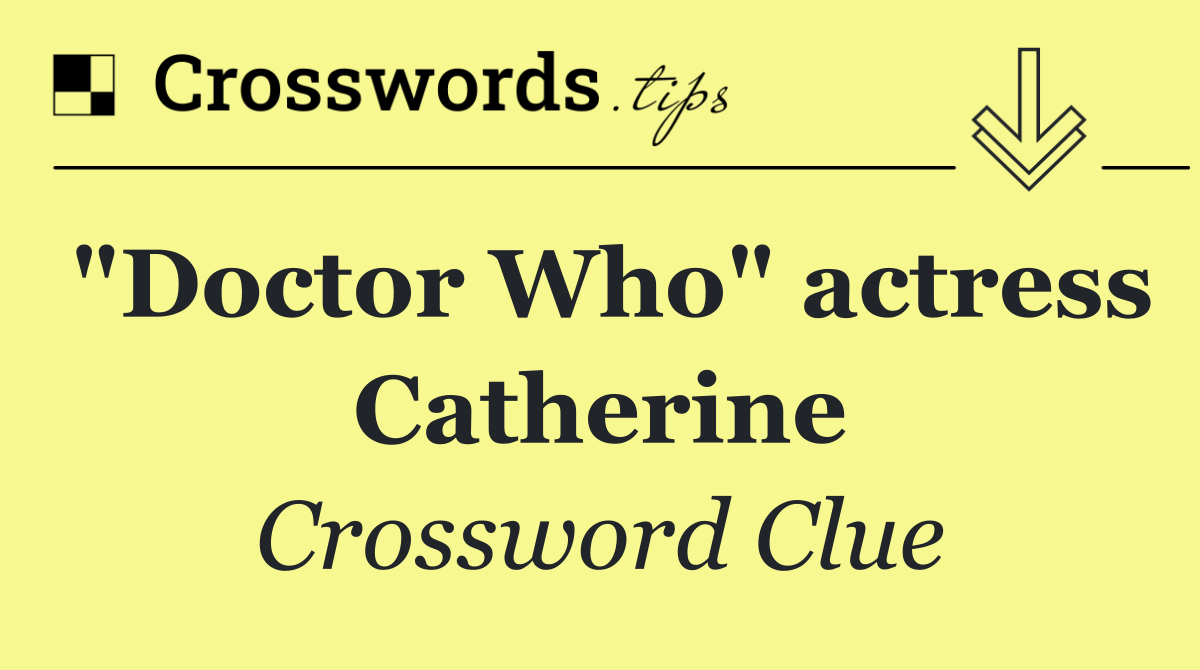 "Doctor Who" actress Catherine