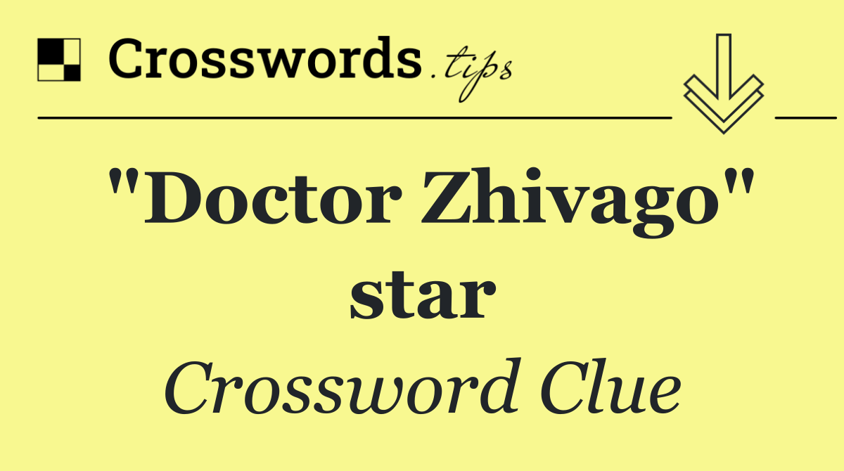 "Doctor Zhivago" star