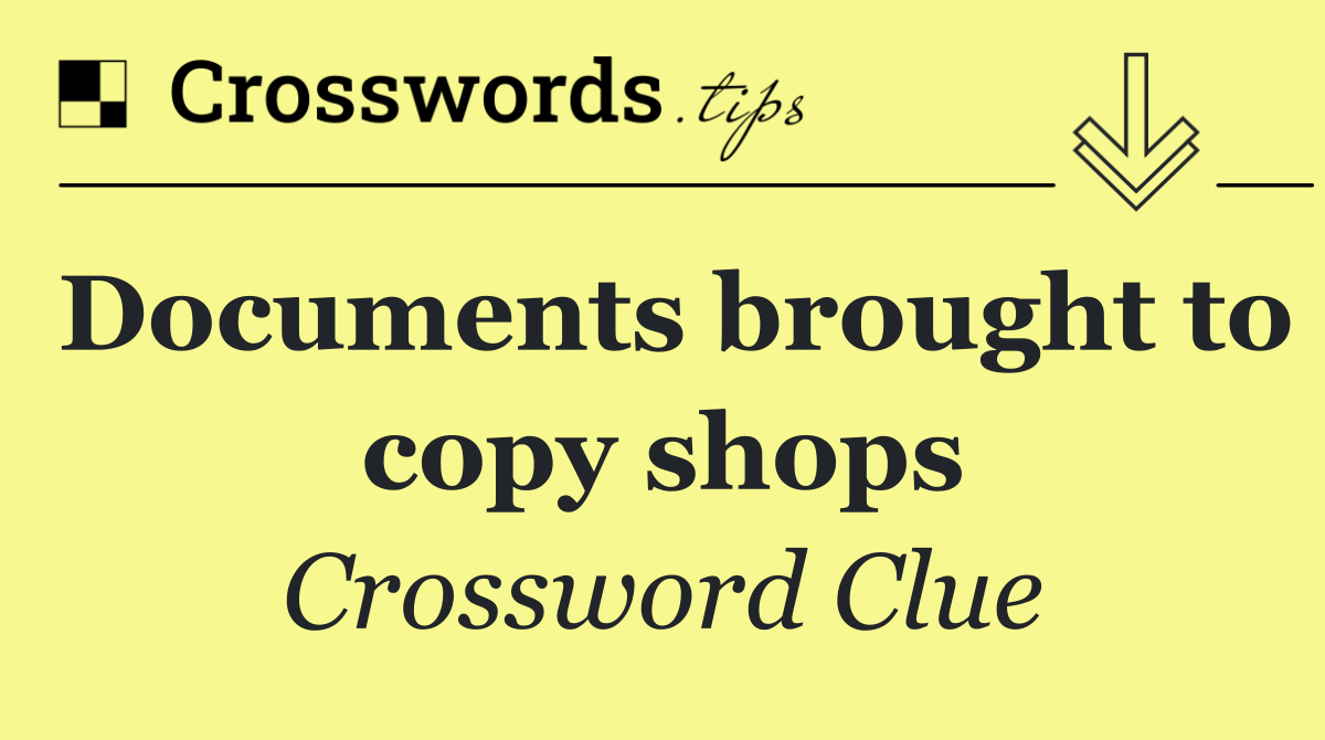 Documents brought to copy shops