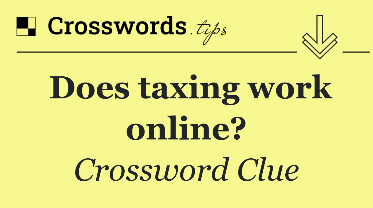 Does taxing work online?