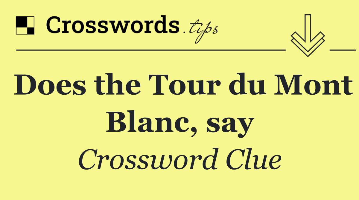 Does the Tour du Mont Blanc, say