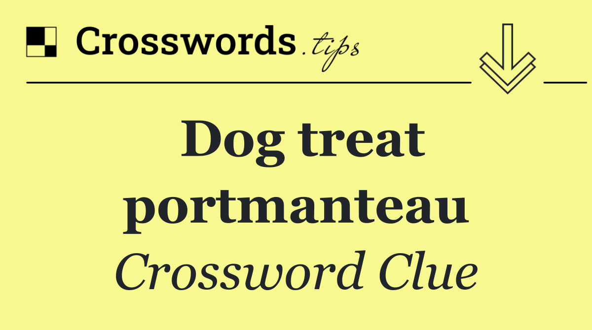 Dog treat portmanteau