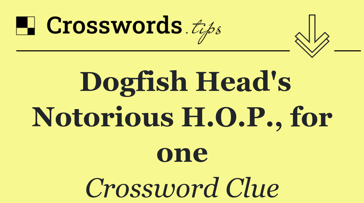 Dogfish Head's Notorious H.O.P., for one