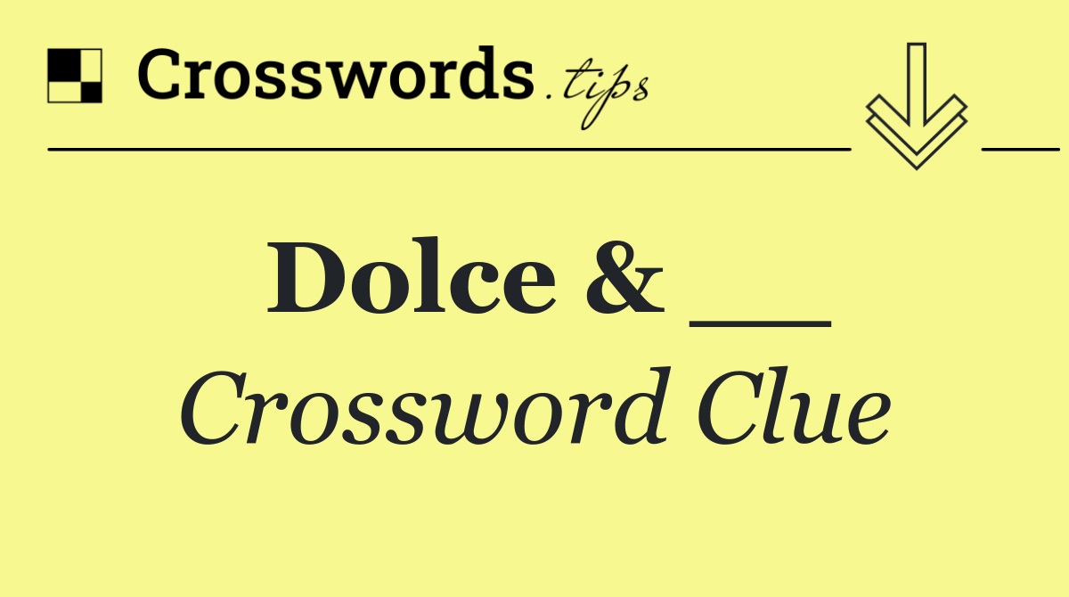 Dolce & __