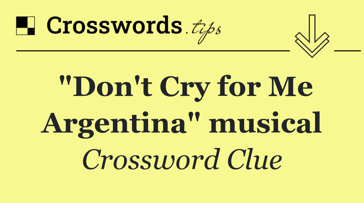 "Don't Cry for Me Argentina" musical