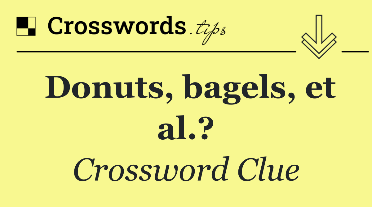 Donuts, bagels, et al.?