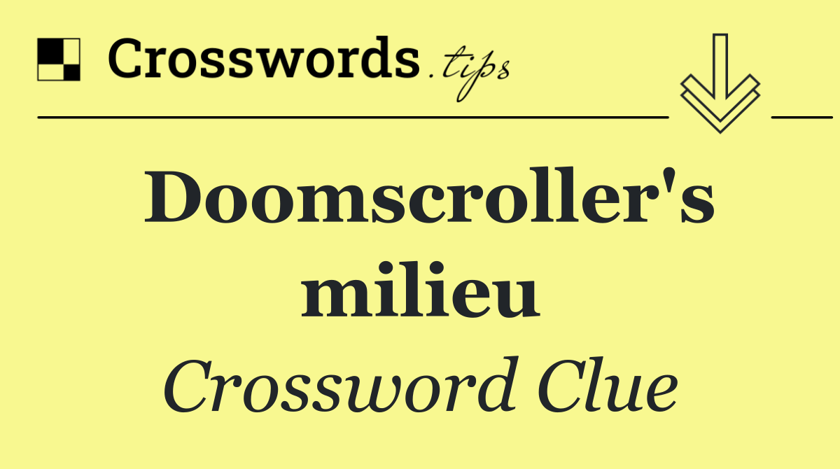 Doomscroller's milieu