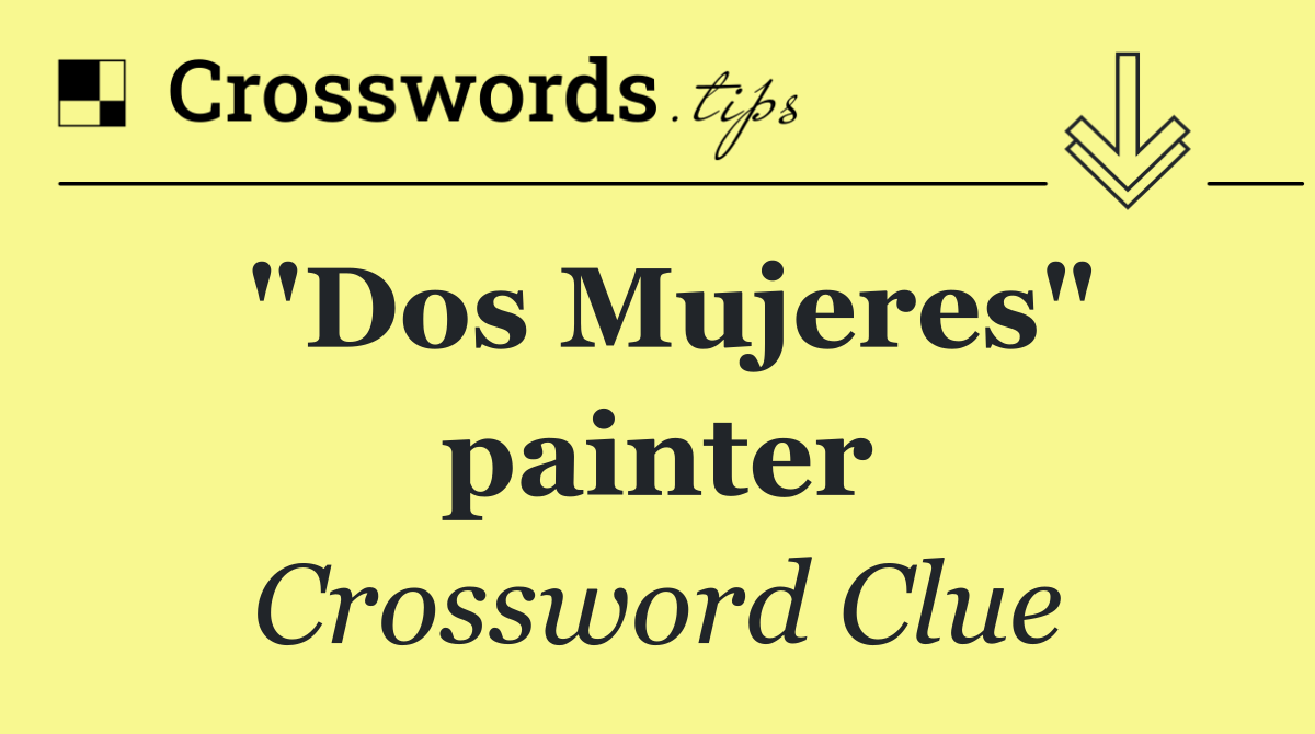 "Dos Mujeres" painter