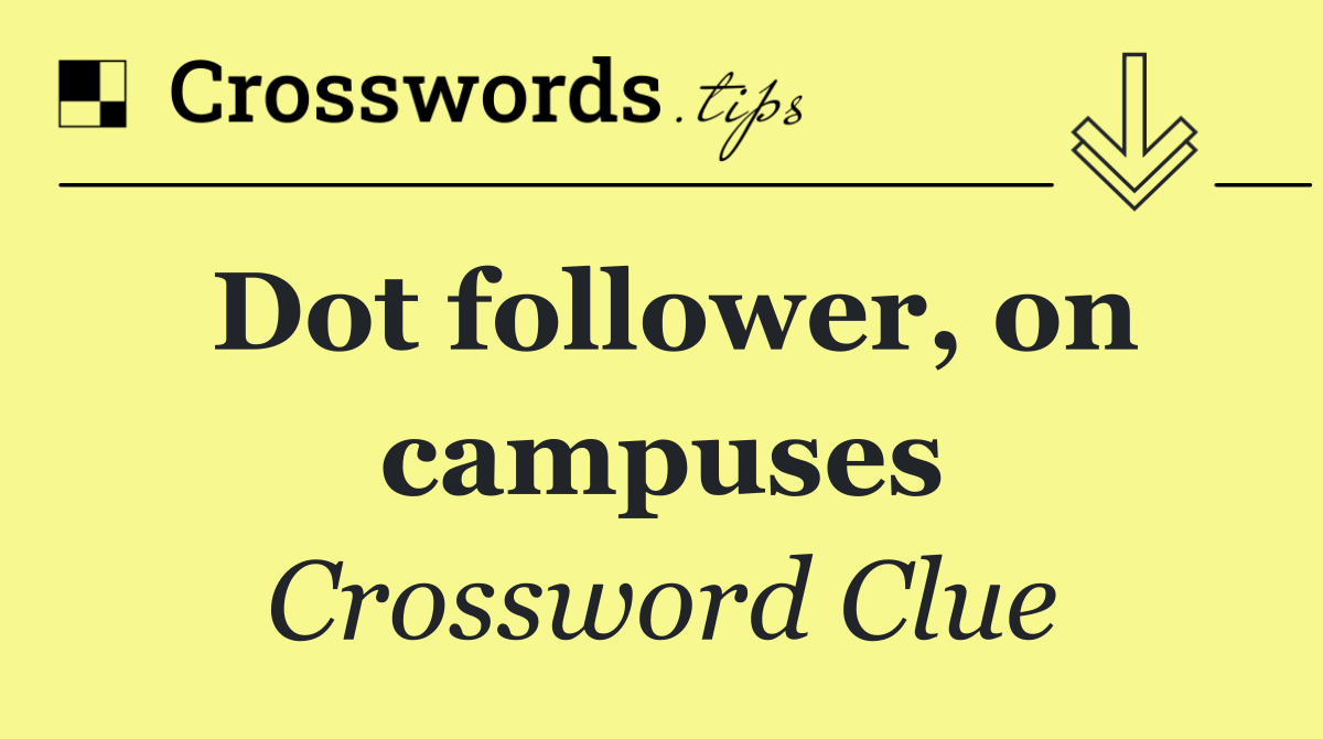Dot follower, on campuses