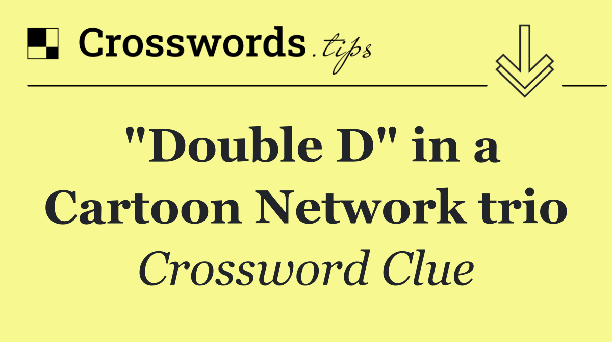 "Double D" in a Cartoon Network trio
