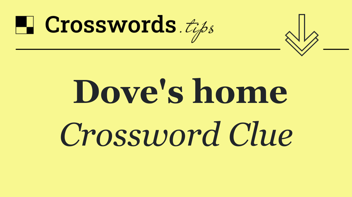 Dove's home