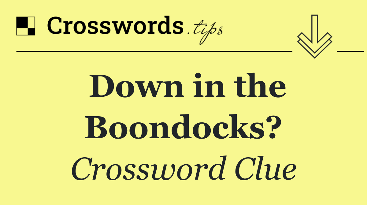 Down in the Boondocks?