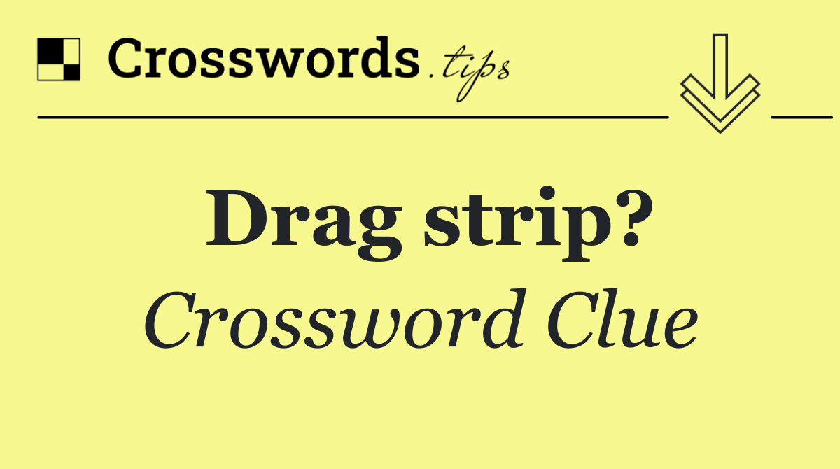 Drag strip?