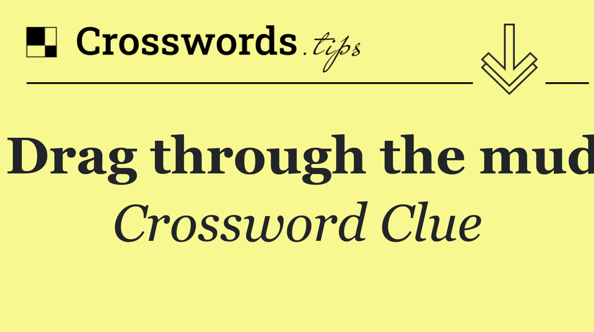 Drag through the mud