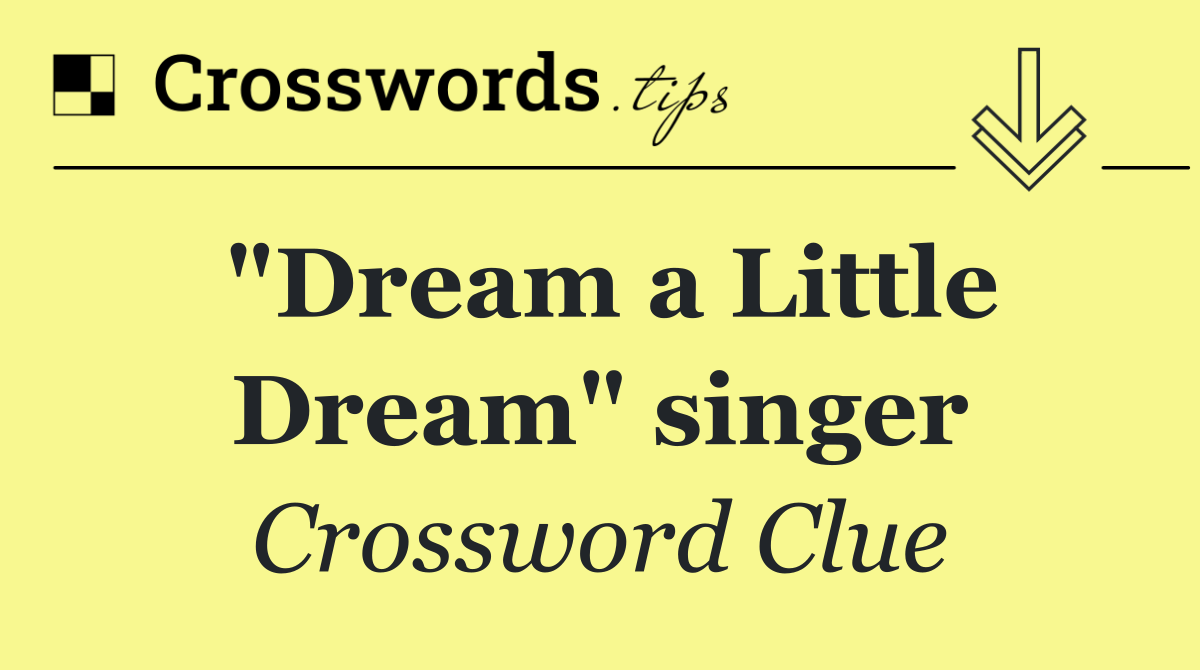 "Dream a Little Dream" singer