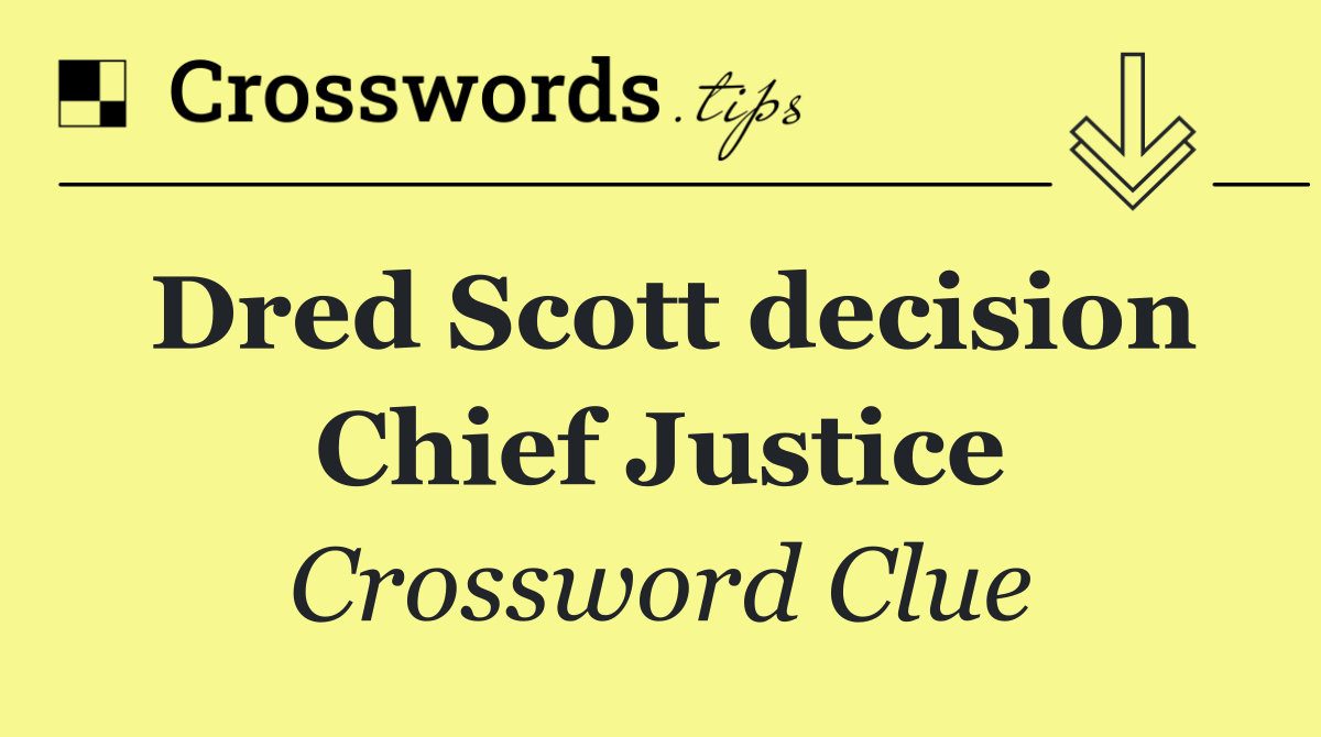 Dred Scott decision Chief Justice