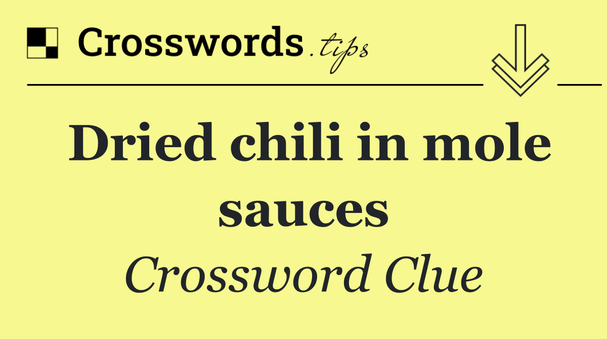 Dried chili in mole sauces