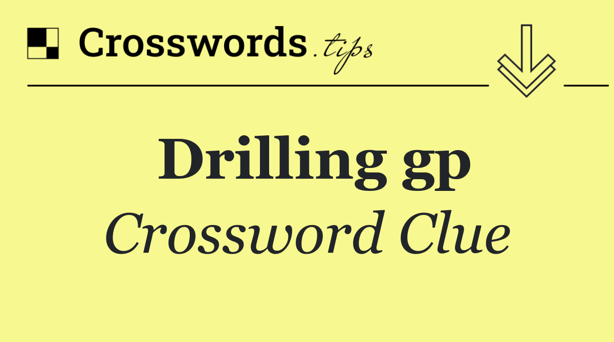 Drilling gp